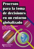 PROCESO PARA LA TOMA DE DECISIONES EN UN ENTORNO GLOBALIZADO de GIL LAFUENTE, ANNA MARIA 