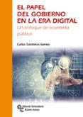 UN PAPEL DEL GOBIERNO EN LA ERA DIGITAL: UN ENFOQUE DE ECONOMIA PUBLICA di CONTRERAS GOMEZ, CARLOS 