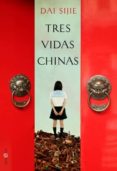 TRES VIDAS CHINAS de SIJIE, DAI 