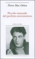Piccolo Manuale Del Perfetto Avventuriero. Por Pierre Mac Orlan