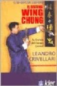 EL SISTEMA WING CHUNG: EL SENDERO DEL GUERRERO: LA CIENCIA DEL CA MPO CENTRAL di CRIVELLARI, LEANDRO 