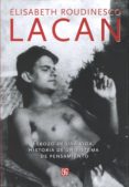 LACAN: ESBOZO DE UNA VIDA, HISTORIA DE UN SISTEMA DE PENSAMIENTO de ROUDINESCO, ELISABETH 