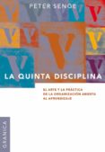 LA QUINTA DISCIPLINA: EL ARTE Y LA PRACTICA DE LA ORGANIZACION AB IERTA AL APRENDIZAJE de SENGE, PETER 