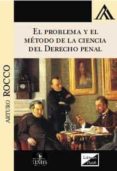 PROBLEMA Y EL METODO DE LA CIENCIA DEL DERECHO PENAL, EL (2018) di ROCCO, ARTURO 