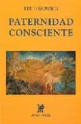 PATERNIDAD CONSCIENTE de LOZOWICK, LEE 