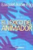 EL LEXICO DEL ANIMADOR de ANDER-EGG, EZEQUIEL 