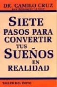 SIETE PASOS PARA CONVERTIR TUS SUEOS EN REALIDAD di CRUZ, CAMILO 