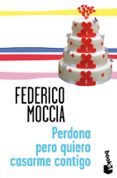 PERDONA PERO QUIERO CASARME CONTIGO de MOCCIA, FEDERICO 