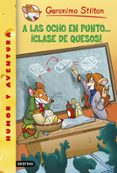 GS 54 :A LAS OCHO EN PUNTO CLASE DE QUESOS! de STILTON, GERONIMO 
