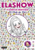 ELASHOW. TU DIARIO DE CREATIVIDAD de MARTINEZ, ELAIA 
