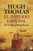 EL IMPERIO ESPAOL. DE COLN A MAGALLANES de THOMAS, HUGH 