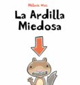 ARDILLA MIEDOSA (CARTONE) di WATT, MELAINE 