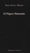 EL PAJARO DIAMANTE de ALVAREZ ALBIZURI, ROCIO 