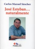 JOSE ESTEBAN, NATURALMENTE de SANCHEZ PEREZ, CARLOS MANUEL 