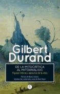 DE LA MITOCRITICA AL MITOANALISIS di DURAND, GILBERT 