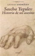 SASCHA YEGULEV. HISTORIA DE UN ASESINO de ANDREIEV, LEONID 