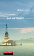 ESTAMBUL ERA UN CUENTO de LEVI, MARIO 