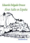 ALVAR AALTO EN ESPAA de DELGADO ORUSCO, EDUARDO 