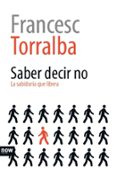 SABER DECIR NO: LA SABIDURIA QUE LIBERA di TORRALBA, FRANCESC 