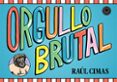 ORGULLO BRUTAL di CIMAS, RAUL 