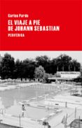EL VIAJE A PIE DE JOHANN SEBASTIAN de PARDO, CARLOS 