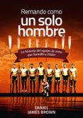 REMANDO COMO UN SOLO HOMBRE de BROWN, DANIEL JAMES 