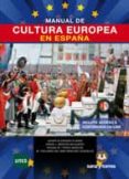 MANUAL DE CULTURA EUROPEA EN ESPAA di VV.AA. 