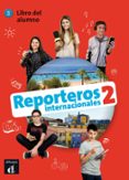 REPORTEROS INTERNACIONALES 2 LIBRO DEL ALUMNO. A1-A2 di VV.AA