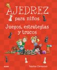 AJEDREZ PARA NIOS: JUEGOS, ESTRATEGIAS Y TRUCOS di CHEVANNES, SABRINA 