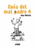 GUIA DEL MAL PADRE 4: LUCES EN LA HISTORIA de DELISLE, GUY 