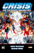 CRISIS EN TIERRAS INFINITAS de PEREZ, GEORGE  WOLFMAN, MARV 