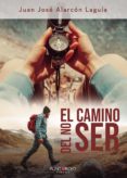 EL CAMINO DEL NO-SER di ALARCON LAGUIA, JUAN JOSE 