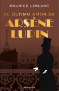 EL LTIMO AMOR DE ARSENE LUPIN de LEBLANC, MAURICE 