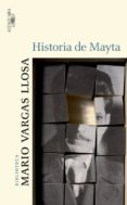 HISTORIA DE MAYTA de VARGAS LLOSA, MARIO 