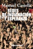 REDES DE INDIGNACION Y ESPERANZA: LOS MOVIMIENTOS SOCIALES EN LA ERA DE INTERNET de CASTELLS, MANUEL 