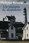 UN INSTANTE DE ABANDONO de BESSON, PHILIPPE 