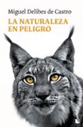 LA NATURALEZA EN PELIGRO de DELIBES DE CASTRO, MIGUEL 