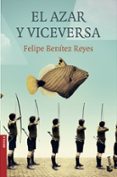 EL AZAR Y VICEVERSA de BENITEZ REYES, FELIPE 