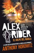 ALEX RIDER 4. EL GOLPE DEL AGUILA de HOROWITZ, ANTHONY 
