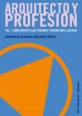 ARQUITECTO Y PROFESION (VOL. 2): COMO DIRIGIR A LAS PERSONAS Y OR GANIZAR EL ESTUDIO de GARCIA, GONZALO 