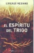 EL ESPIRITU DEL TRIGO de MEDIANO, LORENZO 