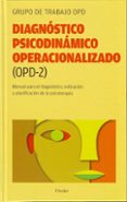 DIAGNOSTICO PSICODINAMICO OPERACIONALIZADO (OPD-2): MANUAL PARA E L DIAGNOSTICO, INDICACION Y PLANIFICACION DE LA PSICOTERAPIA di VV.AA. 