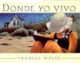 DONDE YO VIVO de WOLFE, FRANCES 