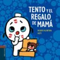 TENTO Y EL REGALO DE MAMA de ALCANTARA, RICARDO 