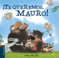 TE QUEREMOS, MAURO! (OSITO MAURO 5) de MELLING, DAVID 