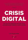 CRISIS DIGITAL: POR QUE LAS EMPRESAS FRACASAN EN SU TRANSFORMACION DIGITAL Y COMO EVITARLO di MONGE MALO, LUIS 