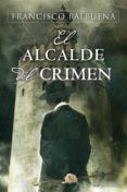 EL ALCALDE DEL CRIMEN de BALBUENA, FRANCISCO 