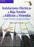 INSTALACIONES ELECTRICAS DE BAJA TENSION EN EDIFICOS DE VIVIENDAS : CALCULOS ELECTRICOS Y ESQUEMAS UNIFILARES (INCLUYE CD-ROM) de LAGUNAS MARQUES, ANGEL 