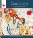 CAMINO DE FE. CONFIRMACION DE ADULTOS di VV.AA. 
