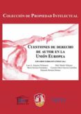 CUESTIONES DE DERECHO DE AUTOR EN LA UNIN EUROPEA de SERRANO GOMEZ, EDUARDO 
